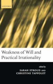 9780199257362-0199257361-Weakness of Will and Practical Irrationality