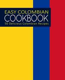 9781974562619-1974562611-Easy Colombian Cookbook: 50 Delicious Colombian Recipes
