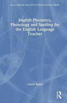 9781032637013-1032637013-English Phonetics, Phonology and Spelling for the English Language Teacher (ESL & Applied Linguistics Professional Series)