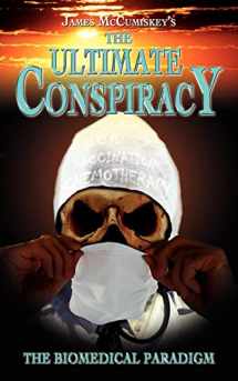 9780755214709-0755214706-The Ultimate Conspiracy: The Biomedical Paradigm