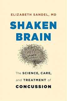 9780674987418-0674987411-Shaken Brain: The Science, Care, and Treatment of Concussion