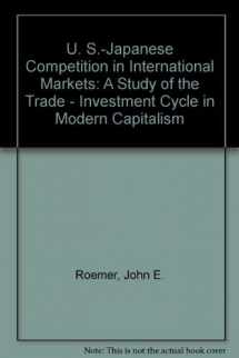 9780877251224-0877251223-U. S.-Japanese Competition in International Markets: A Study of the Trade - Investment Cycle in Modern Capitalism