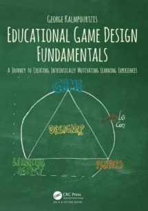9781138631540-113863154X-Educational Game Design Fundamentals: A Journey to Creating Intrinsically Motivating Learning Experiences
