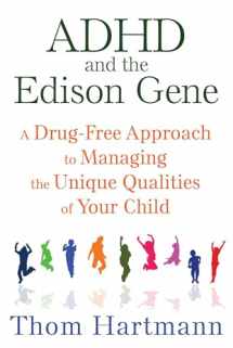 9781620555064-1620555069-ADHD and the Edison Gene: A Drug-Free Approach to Managing the Unique Qualities of Your Child