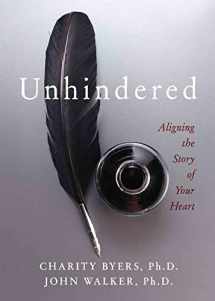 9781950718740-1950718743-Unhindered: Aligning the Story of Your Heart