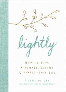 9781328585035-1328585034-Lightly: How to Live a Simple, Serene, and Stress-free Life