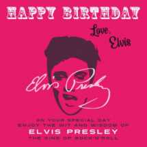 9781915393722-1915393728-Happy Birthday—Love, Elvis: On Your Special Day, Enjoy the Wit and Wisdom of Elvis Presley, The King of Rock'n'Roll