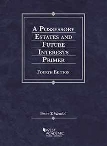 9781636593074-1636593070-A Possessory Estates and Future Interests Primer (Coursebook)