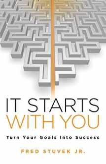 9781732306004-1732306001-It Starts With You: Turn Your Goals Into Success