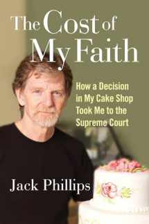 9781684510801-1684510805-The Cost of My Faith: How a Decision in My Cake Shop Took Me to the Supreme Court