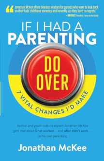 9781683220671-1683220676-If I Had a Parenting Do-Over: 7 Vital Changes I'd Make