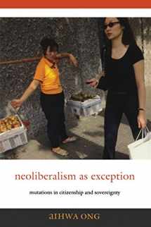 9780822337485-0822337487-Neoliberalism as Exception: Mutations in Citizenship and Sovereignty