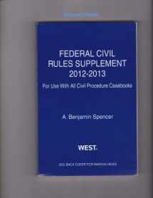 9780314280978-0314280979-Federal Civil Rules Supplement, 2012-2013, For Use With All Civil Procedure Casebooks