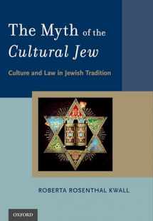 9780190627256-0190627255-The Myth of the Cultural Jew: Culture and Law in Jewish Tradition