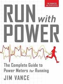 9781937715434-1937715434-Run with Power: The Complete Guide to Power Meters for Running
