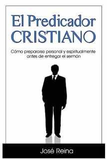 9781530589319-1530589312-El Predicador Cristiano: Como prepararse personal y espiritualmente antes de entregar el sermon (Spanish Edition)