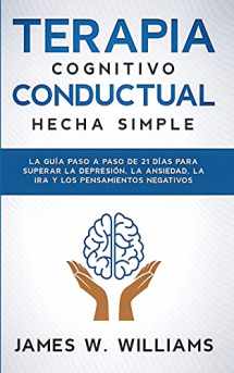 9781953036629-1953036627-Terapia cognitivo conductual: La guía paso a paso de 21 días para superar la depresión, la ansiedad, la ira y los pensamientos negativos (Inteligencia Emocional Práctica) (Spanish Edition)
