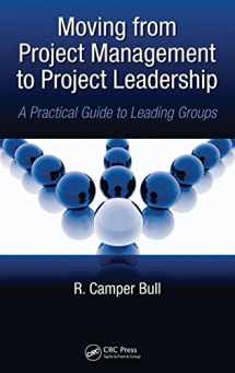 9781439826676-1439826676-Moving from Project Management to Project Leadership: A Practical Guide to Leading Groups (Systems Innovation Book Series)