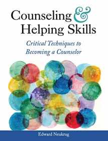 9781516574230-1516574230-Counseling and Helping Skills: Critical Techniques to Becoming a Counselor