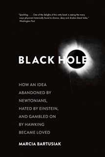 9780300219661-0300219660-Black Hole: How an Idea Abandoned by Newtonians, Hated by Einstein, and Gambled On by Hawking Became Loved