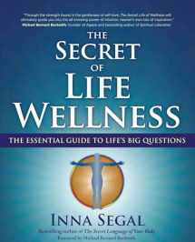 9781582702865-1582702861-The Secret of Life Wellness: The Essential Guide to Life's Big Questions