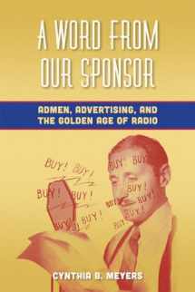9780823253708-0823253708-A Word from Our Sponsor: Admen, Advertising, and the Golden Age of Radio