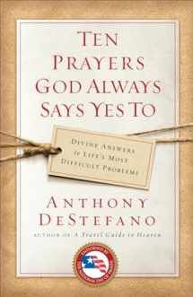 9780385509916-038550991X-Ten Prayers God Always Says Yes To: Divine Answers to Life's Most Difficult Problems