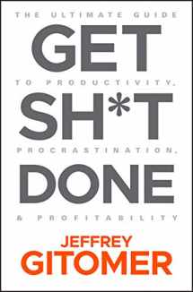 9781119647201-1119647207-Get Sh*t Done: The Ultimate Guide to Productivity, Procrastination, and Profitability