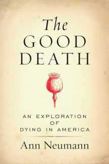 9780807076996-0807076996-The Good Death: An Exploration of Dying in America