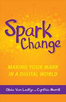 9781564847867-1564847861-Spark Change: Making Your Mark in a Digital World