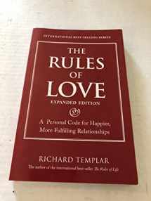 9780133384222-0133384225-Rules of Love, The: A Personal Code for Happier, More Fulfilling Relationships, Expanded Edition (Richard Templar's Rules)