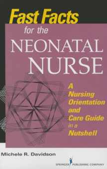 9780826168825-0826168825-Fast Facts for the Neonatal Nurse: A Nursing Orientation and Care Guide in a Nutshell