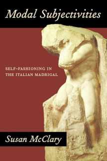 9780520314252-0520314255-Modal Subjectivities: Self-Fashioning in the Italian Madrigal