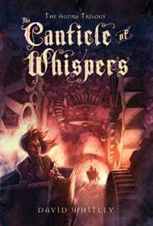 9781596436152-1596436158-The Canticle of Whispers (The Agora Trilogy, 3)