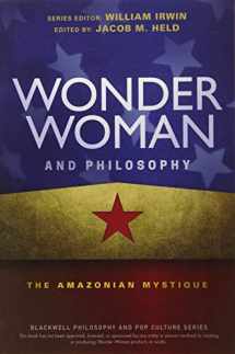 9781119280750-1119280753-Wonder Woman and Philosophy: The Amazonian Mystique (The Blackwell Philosophy and Pop Culture Series)