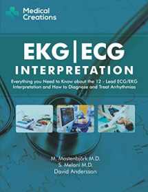 9781519027122-1519027125-EKG/ECG Interpretation: Everything you Need to Know about the 12-Lead ECG/EKG Interpretation and How to Diagnose and Treat Arrhythmias