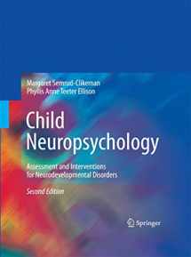 9781489982773-1489982779-Child Neuropsychology: Assessment and Interventions for Neurodevelopmental Disorders, 2nd Edition