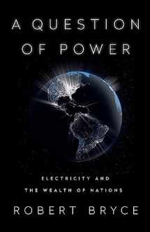 9781610397490-1610397495-A Question of Power: Electricity and the Wealth of Nations