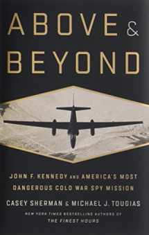 9781610398046-1610398041-Above and Beyond: John F. Kennedy and America's Most Dangerous Cold War Spy Mission
