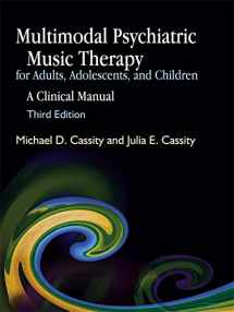 9781843108313-1843108313-Multimodal Psychiatric Music Therapy for Adults, Adolescents, and Children: A Clinical Manual
