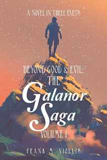 9781669852186-1669852180-Beyond Good & Evil: The Galanor Saga Volume I: A Novel In Three Parts