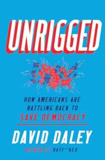 9781631495755-1631495755-Unrigged: How Americans Are Battling Back to Save Democracy