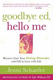 9780071608879-0071608877-Goodbye Ed, Hello Me: Recover from Your Eating Disorder and Fall in Love with Life