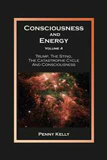 9780963293497-0963293494-Consciousness and Energy, Volume 4: Trump, The Sting, The Catastrophe Cycle and Consciousness (Volume4)