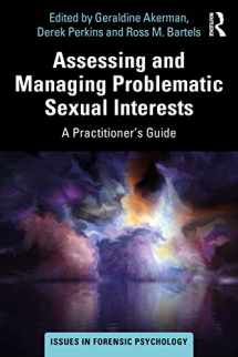 9780367254186-0367254182-Assessing and Managing Problematic Sexual Interests: A Practitioner's Guide (Issues in Forensic Psychology)