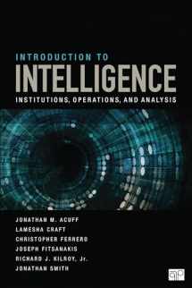 9781544374673-1544374674-Introduction to Intelligence: Institutions, Operations, and Analysis
