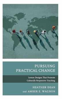 9781475862805-1475862806-Pursuing Practical Change: Lesson Designs That Promote Culturally Responsive Teaching