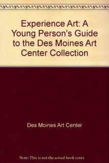 9781879003026-1879003023-Experience Art: A Young Person's Guide to the Des Moines Art Center Collection
