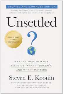 9781637745250-1637745257-Unsettled (Updated and Expanded Edition): What Climate Science Tells Us, What It Doesn't, and Why It Matters
