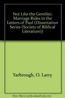 9780891308744-0891308741-Not Like the Gentiles: Marriage Rules in the Letters of Paul (SBL Dissertation Series 80)
